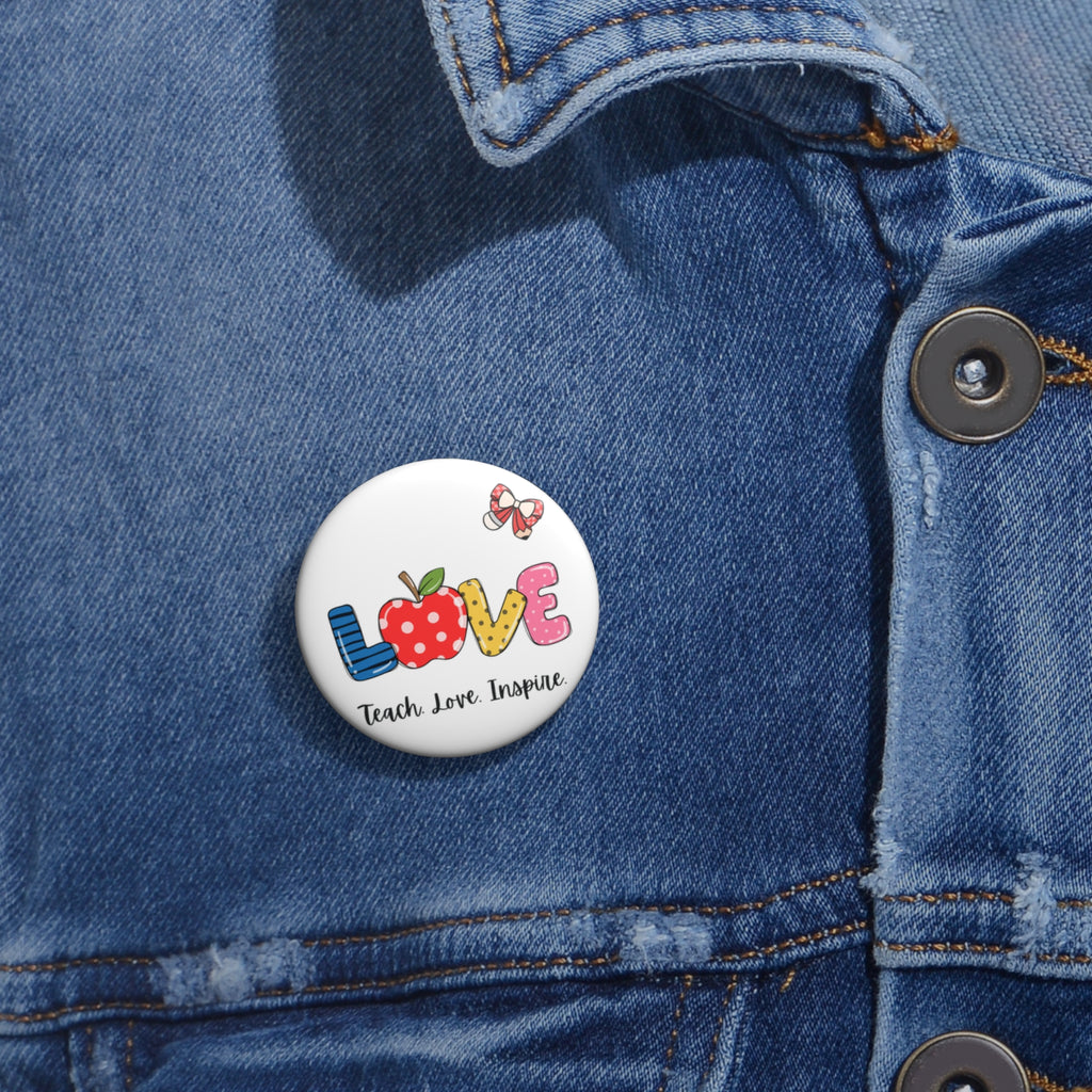 Love Teacher Pin Button — "Teach. Love. Inspire." Cute Apple School Badge