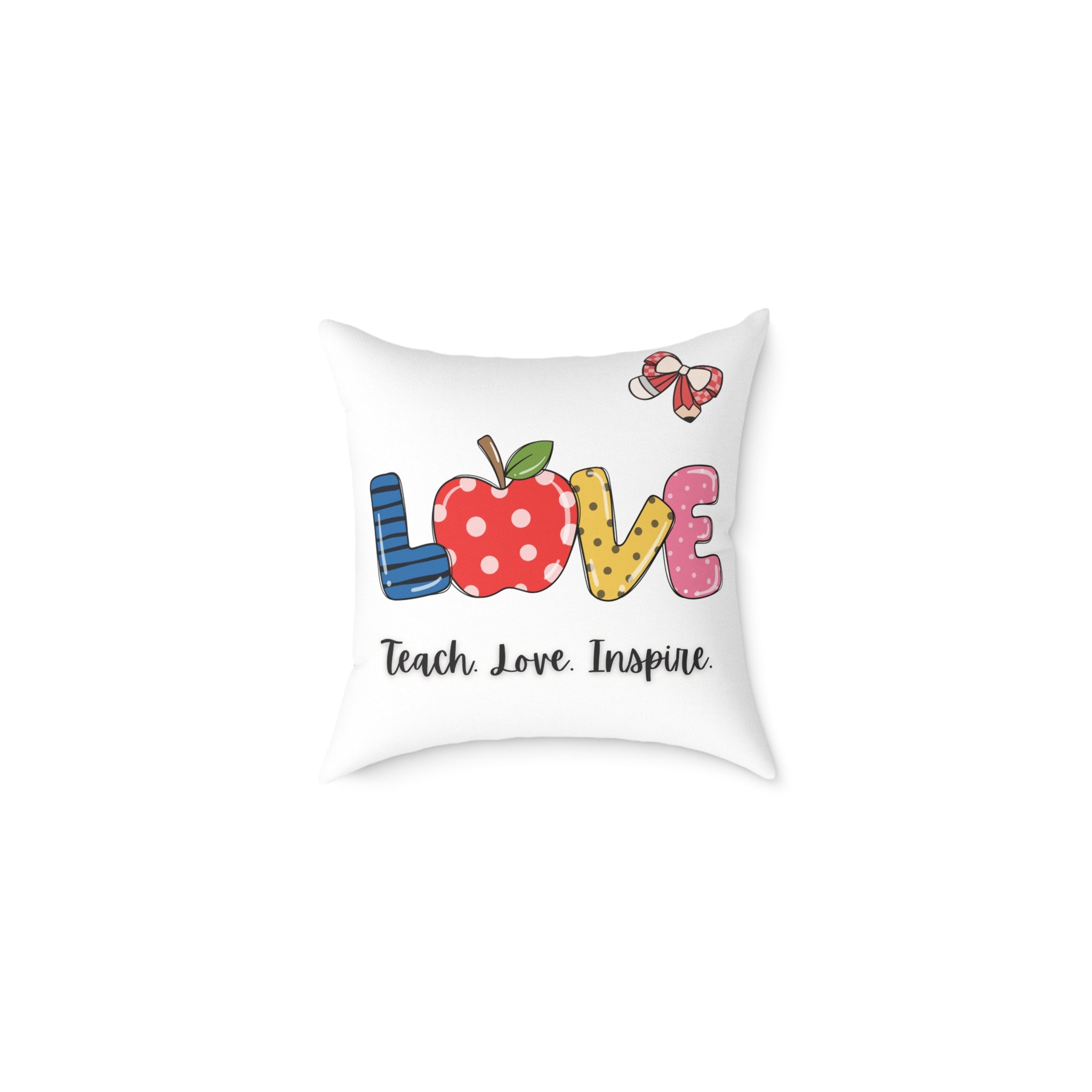 Love Teacher Pillow — "Teach. Love. Inspire." Decorative Square Throw Pillow